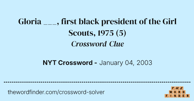 Gloria ___, first black president of the Girl Scouts, 1975 crossword clue image