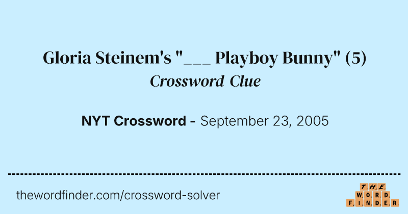 Gloria Steinem's "___ Playboy Bunny" crossword clue image