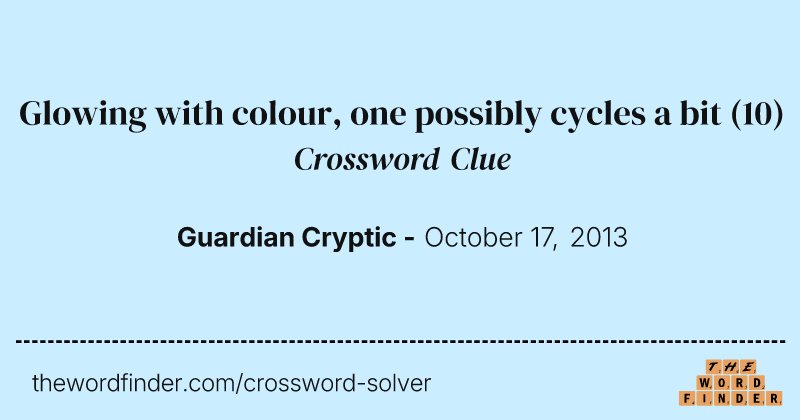 Glowing with colour, one possibly cycles a bit crossword clue image