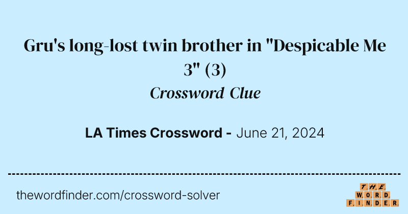 Gru's long-lost twin brother in "Despicable Me 3" crossword clue image