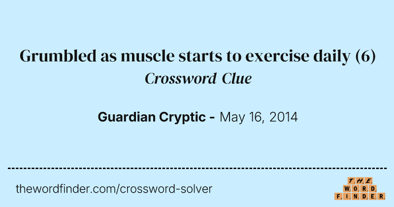 Grumbled as muscle starts to exercise daily crossword clue image