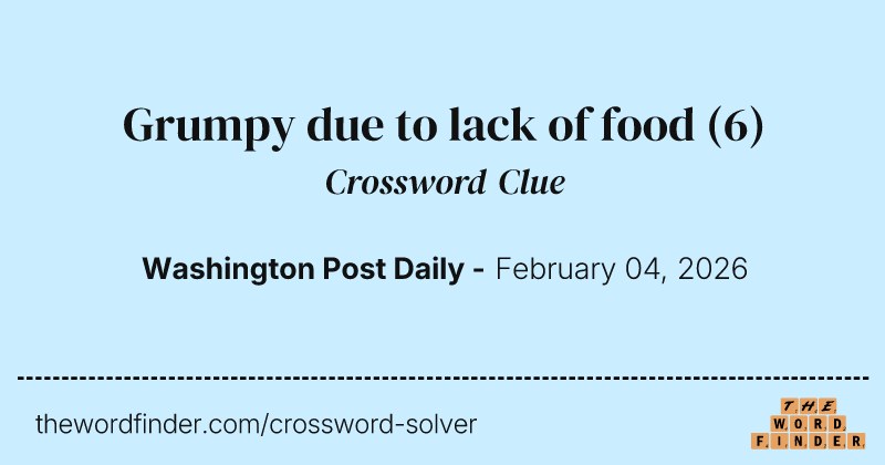 Grumpy due to lack of food crossword clue image