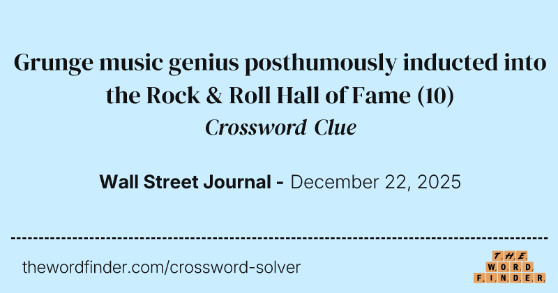 Grunge music genius posthumously inducted into the Rock & Roll Hall of Fame crossword clue image