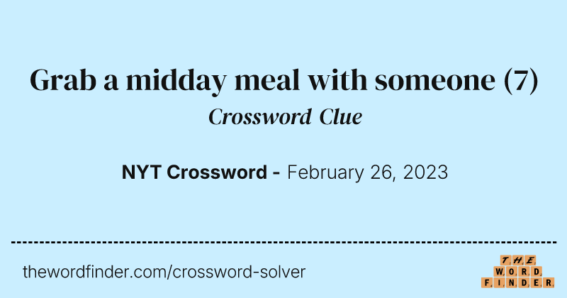 Grab a midday meal with someone crossword clue image