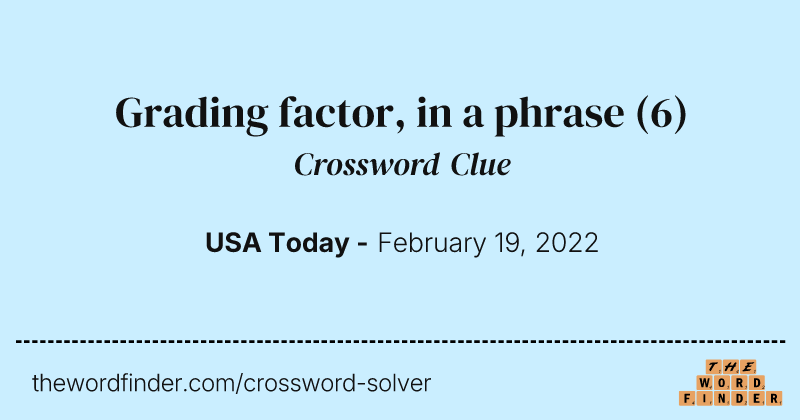 Grading factor, in a phrase crossword clue image