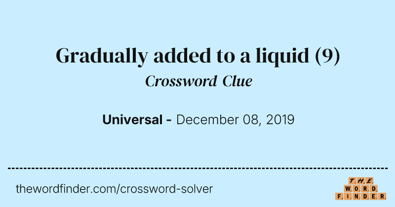 Gradually added to a liquid crossword clue image