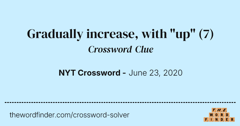 Gradually increase, with "up" crossword clue image
