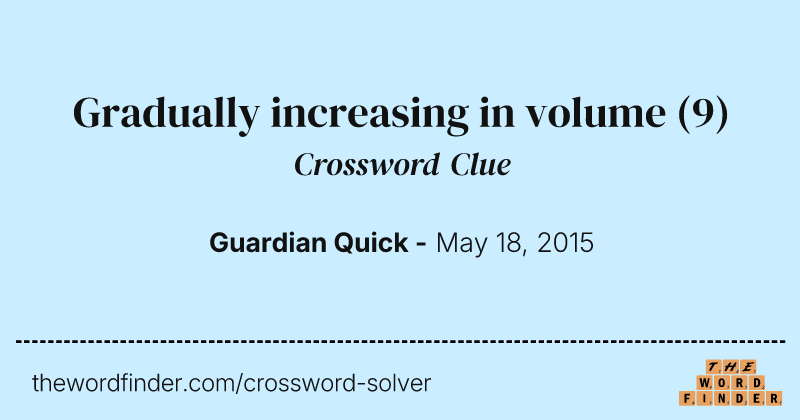 Gradually increasing in volume crossword clue image