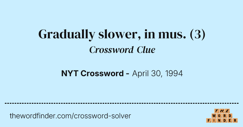 Gradually slower, in mus. crossword clue image