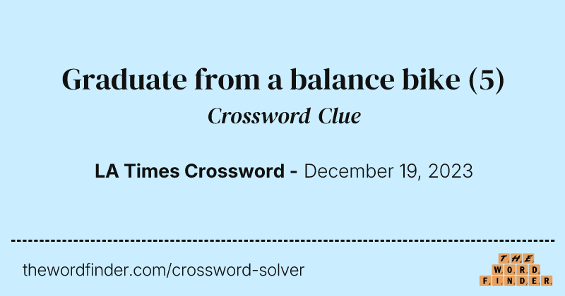 Graduate from a balance bike crossword clue image