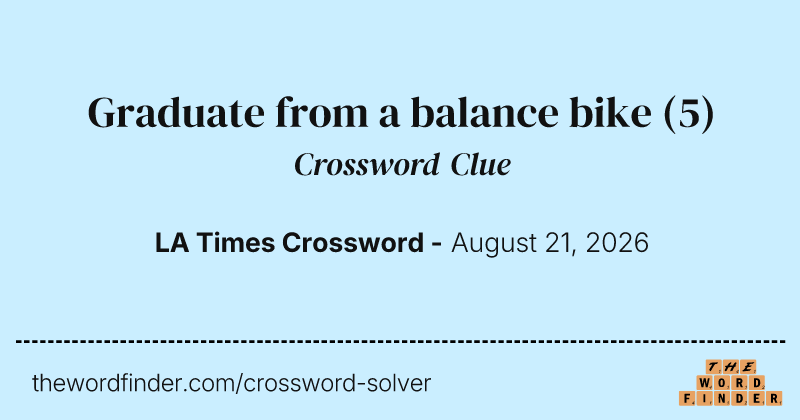 Graduate from a balance bike crossword clue image