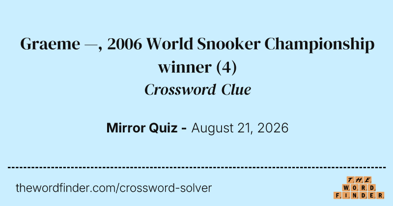 Graeme —, 2006 World Snooker Championship winner crossword clue image
