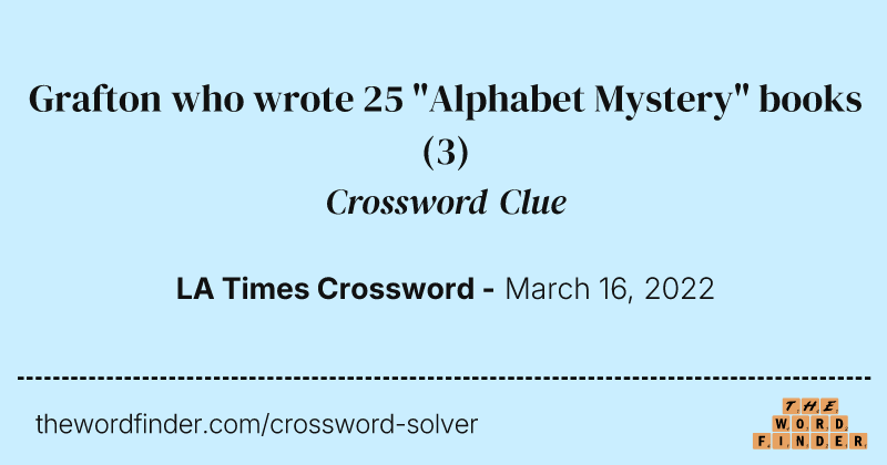 Grafton who wrote 25 "Alphabet Mystery" books crossword clue image