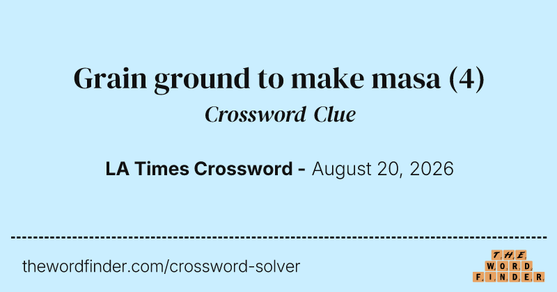 Grain ground to make masa crossword clue image