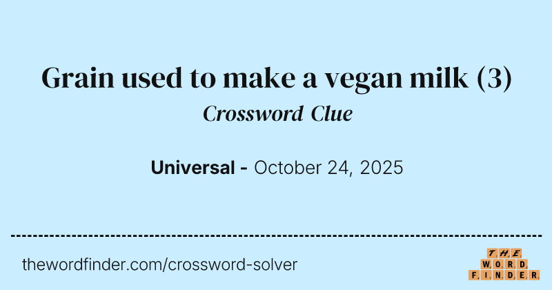Grain used to make a vegan milk crossword clue image