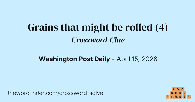 Grains that might be rolled crossword clue image
