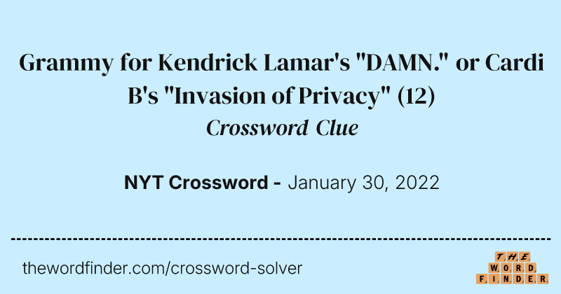 Grammy for Kendrick Lamar's "DAMN." or Cardi B's "Invasion of Privacy" crossword clue image