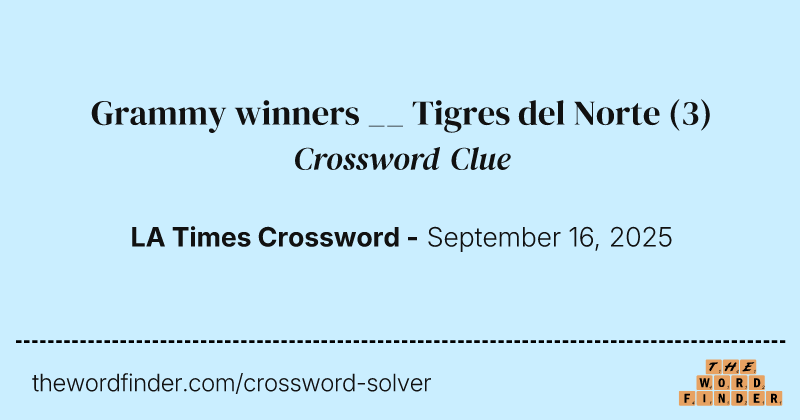 Grammy winners __ Tigres del Norte crossword clue image