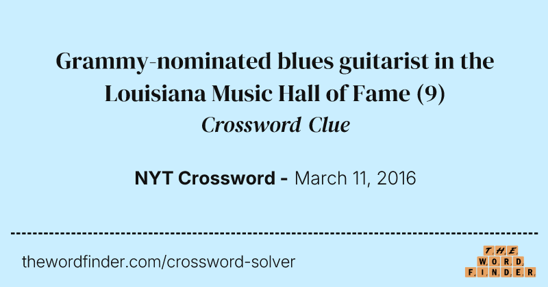 Grammy-nominated blues guitarist in the Louisiana Music Hall of Fame crossword clue image