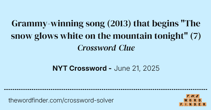 Grammy-winning song (2013) that begins "The snow glows white on the mountain tonight" crossword clue image