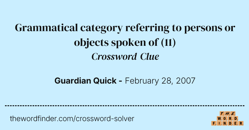 Grammatical category referring to persons or objects spoken of crossword clue image