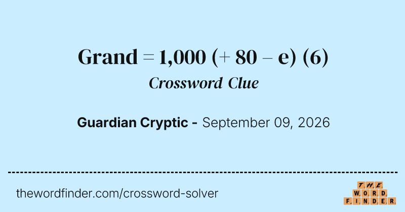 Grand = 1,000 (+ 80 – e) crossword clue image