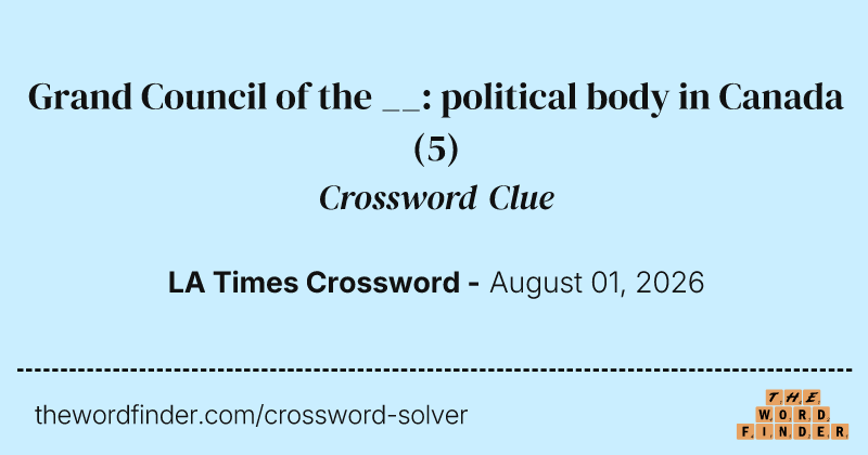 Grand Council of the __: political body in Canada crossword clue image