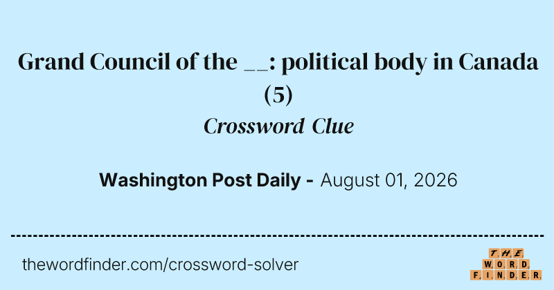 Grand Council of the __: political body in Canada crossword clue image