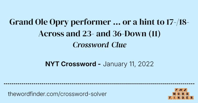 Grand Ole Opry performer ... or a hint to 17-/18-Across and 23- and 36-Down crossword clue image