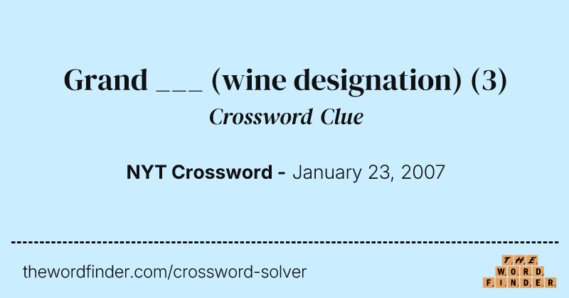 Grand ___ (wine designation) crossword clue image