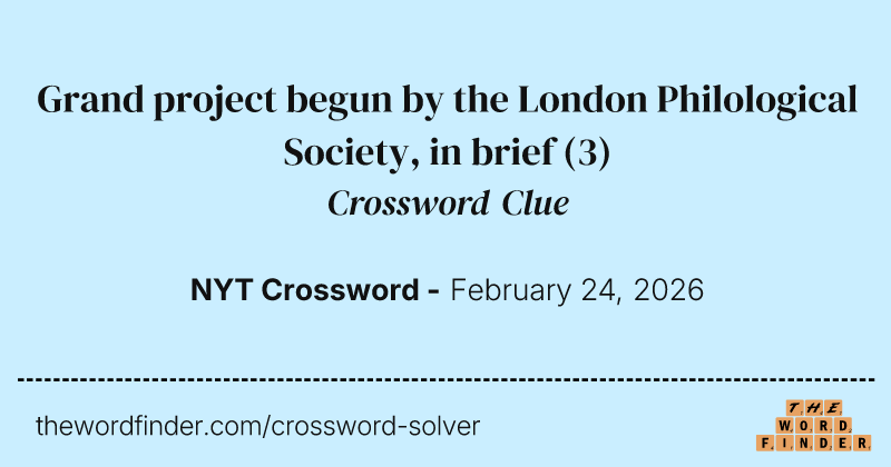 Grand project begun by the London Philological Society, in brief crossword clue image
