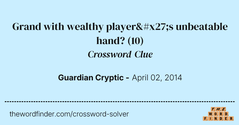 Grand with wealthy player's unbeatable hand? crossword clue image