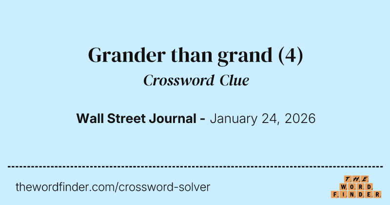 Grander than grand crossword clue image