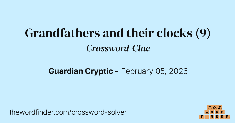 Grandfathers and their clocks crossword clue image