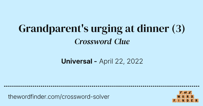 Grandparent's urging at dinner crossword clue image