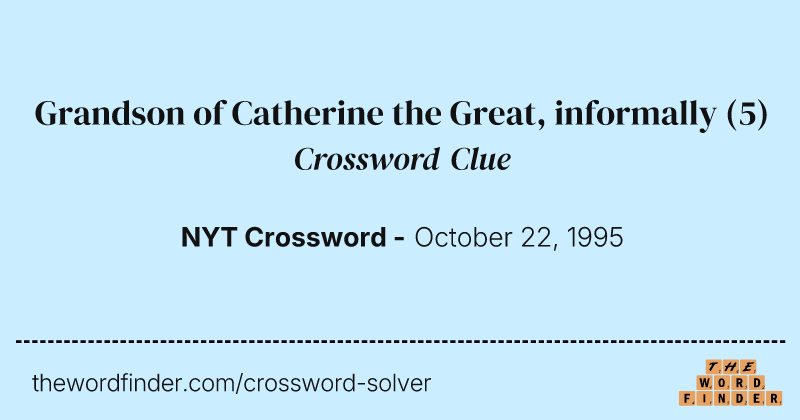 Grandson of Catherine the Great, informally crossword clue image