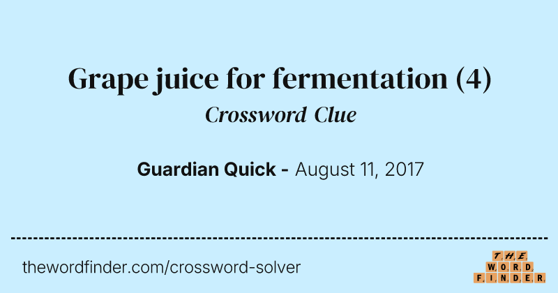 Grape juice for fermentation crossword clue image