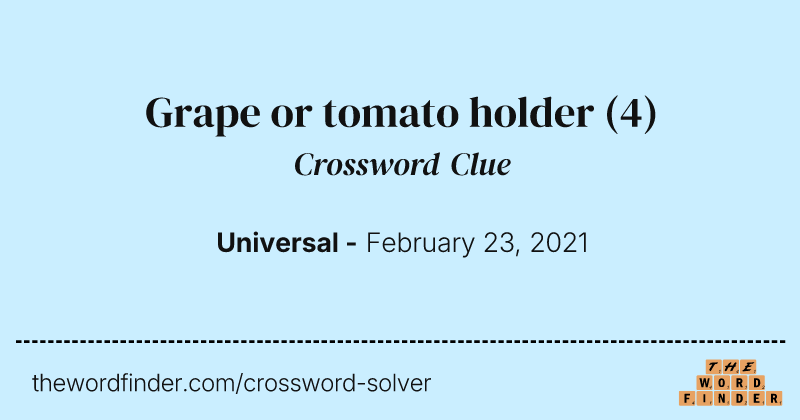 Grape or tomato holder crossword clue image