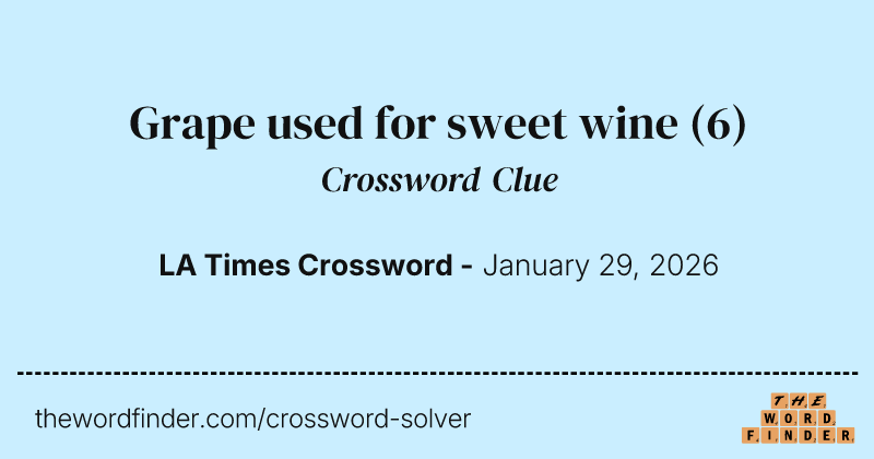Grape used for sweet wine crossword clue image