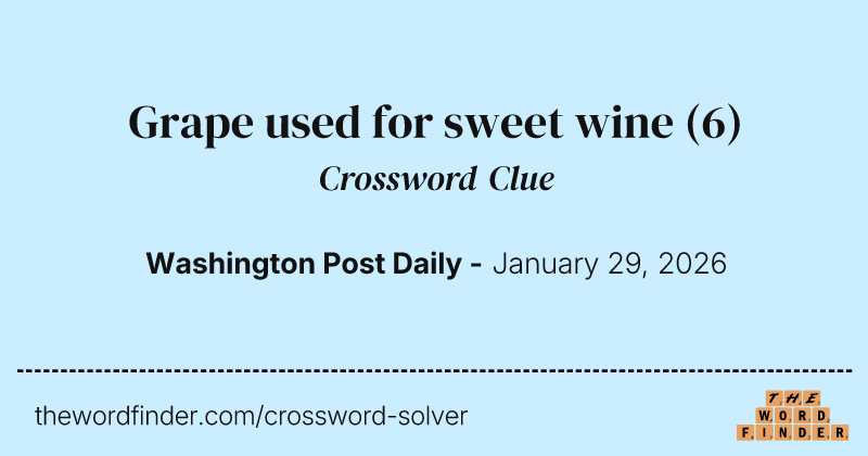 Grape used for sweet wine crossword clue image
