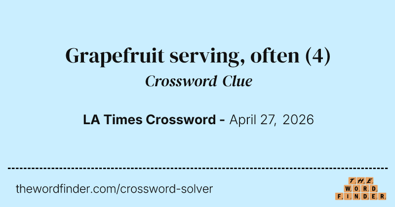 Grapefruit serving, often crossword clue image