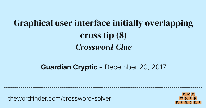 Graphical user interface initially overlapping cross tip crossword clue image