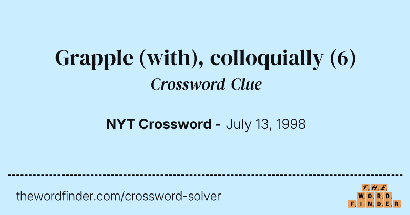 Grapple (with), colloquially crossword clue image
