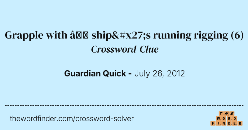 Grapple with — ship's running rigging crossword clue image