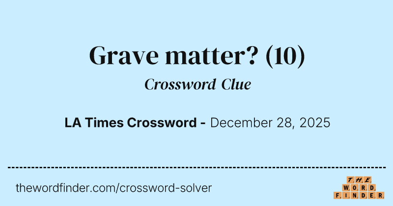 Grave matter? crossword clue image