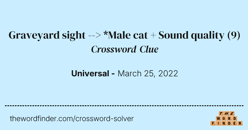 Graveyard sight --> *Male cat + Sound quality crossword clue image