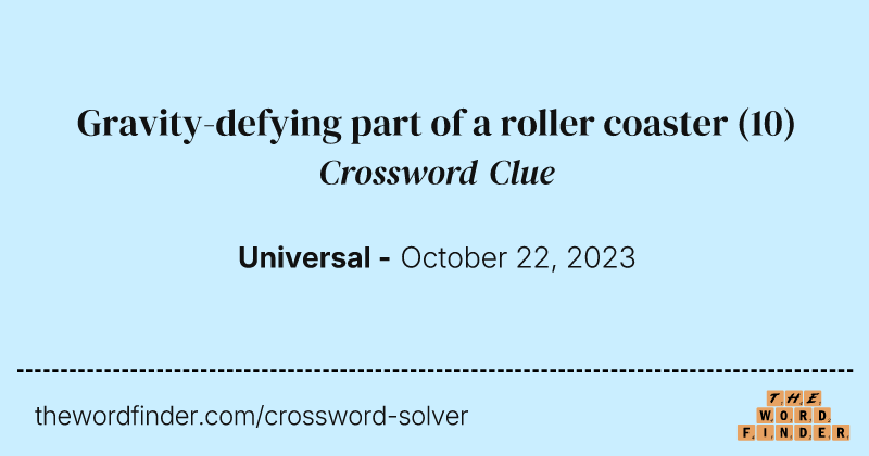 Gravity-defying part of a roller coaster crossword clue image