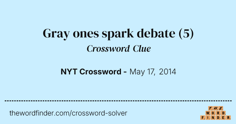 Gray ones spark debate crossword clue image
