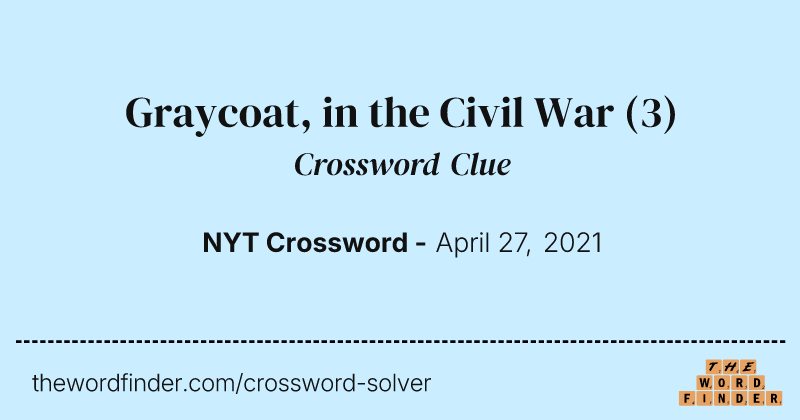 Graycoat, in the Civil War crossword clue image