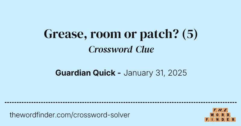 Grease, room or patch? crossword clue image